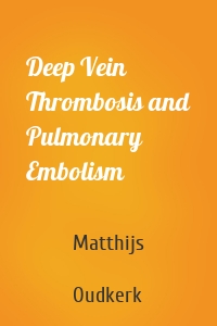 Deep Vein Thrombosis and Pulmonary Embolism