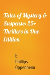 Tales of Mystery & Suspense: 25+ Thrillers in One Edition