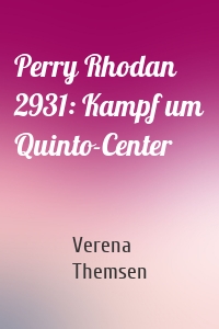 Perry Rhodan 2931: Kampf um Quinto-Center