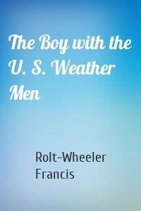 The Boy with the U. S. Weather Men