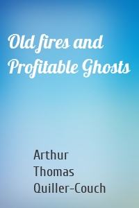 Old fires and Profitable Ghosts