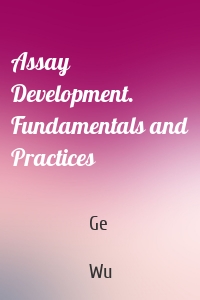 Assay Development. Fundamentals and Practices