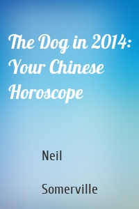 The Dog in 2014: Your Chinese Horoscope