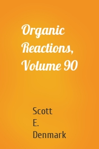 Organic Reactions, Volume 90