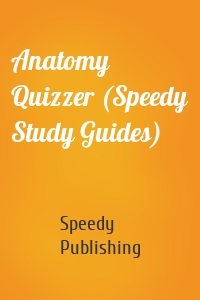 Anatomy Quizzer (Speedy Study Guides)