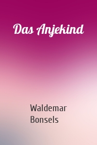 Das Anjekind