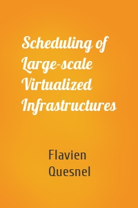 Scheduling of Large-scale Virtualized Infrastructures