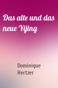 Das alte und das neue Yijing