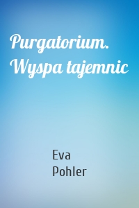 Purgatorium. Wyspa tajemnic