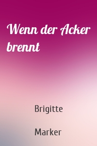 Wenn der Acker brennt