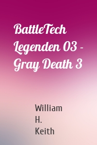 BattleTech Legenden 03 - Gray Death 3