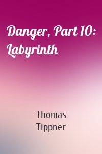 Danger, Part 10: Labyrinth