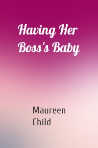 Having Her Boss's Baby