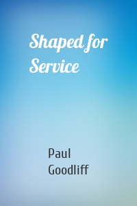 Shaped for Service