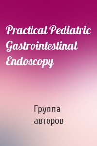 Practical Pediatric Gastrointestinal Endoscopy