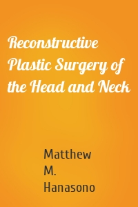 Reconstructive Plastic Surgery of the Head and Neck