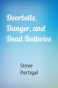 Doorbells, Danger, and Dead Batteries