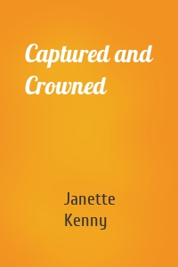 Captured and Crowned