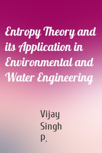 Entropy Theory and its Application in Environmental and Water Engineering