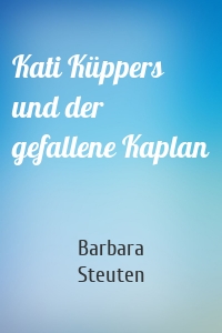 Kati Küppers und der gefallene Kaplan