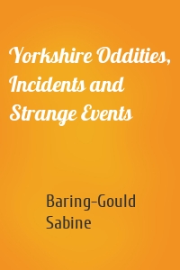 Yorkshire Oddities, Incidents and Strange Events