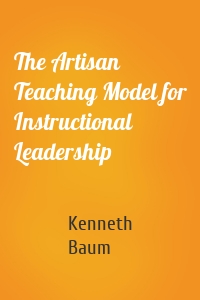 The Artisan Teaching Model for Instructional Leadership