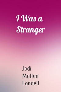 I Was a Stranger