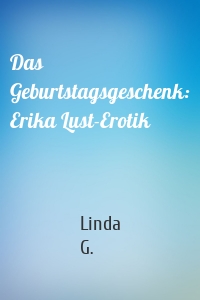 Das Geburtstagsgeschenk: Erika Lust-Erotik