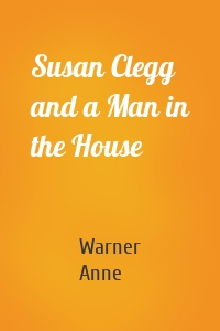 Susan Clegg and a Man in the House