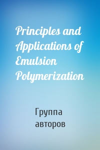 Principles and Applications of Emulsion Polymerization