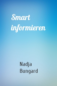 Smart informieren