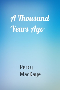 A Thousand Years Ago