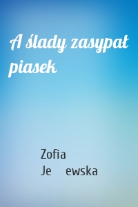 A ślady zasypał piasek