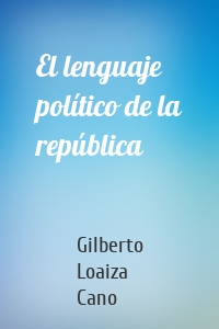 El lenguaje político de la república