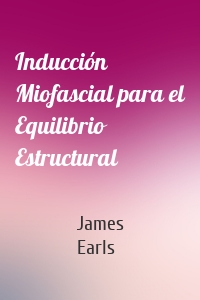 Inducción Miofascial para el Equilibrio Estructural