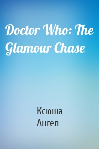 Doctor Who: The Glamour Chase