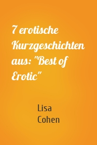 7 erotische Kurzgeschichten aus: "Best of Erotic"