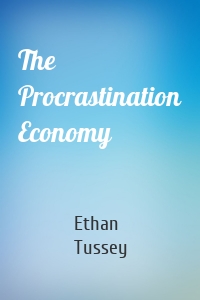 The Procrastination Economy