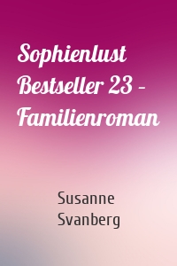 Sophienlust Bestseller 23 – Familienroman