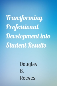 Transforming Professional Development into Student Results