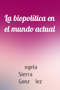 La biopolítica en el mundo actual