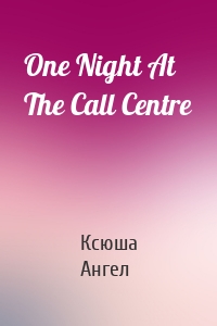 One Night At The Call Centre