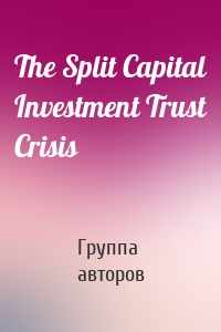 The Split Capital Investment Trust Crisis