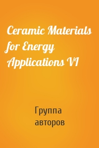 Ceramic Materials for Energy Applications VI