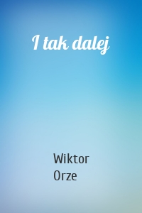 I tak dalej