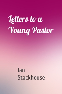 Letters to a Young Pastor