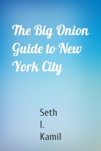 The Big Onion Guide to New York City