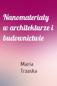 Nanomateriały w architekturze i budownictwie