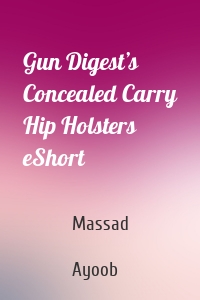 Gun Digest’s Concealed Carry Hip Holsters eShort