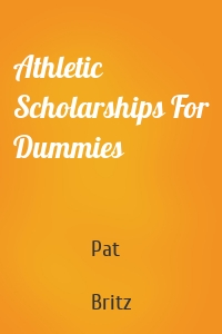 Athletic Scholarships For Dummies